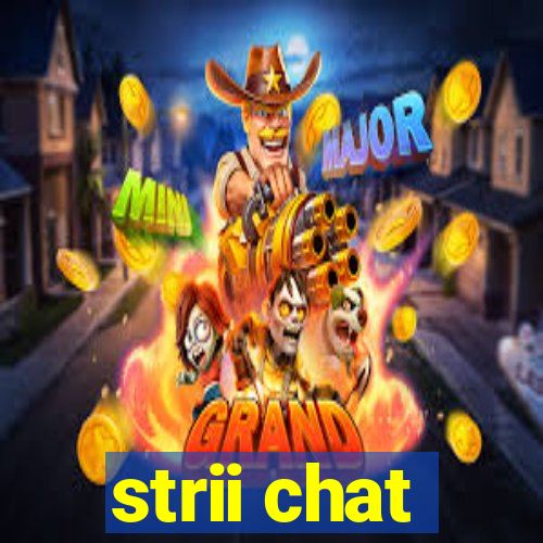 strii chat